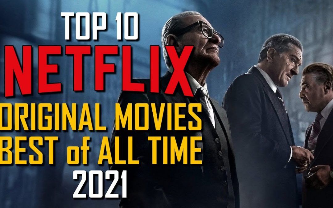 Top 10 Greatest Netflix Original Movies Of All Time! 2021 - TechWizTime